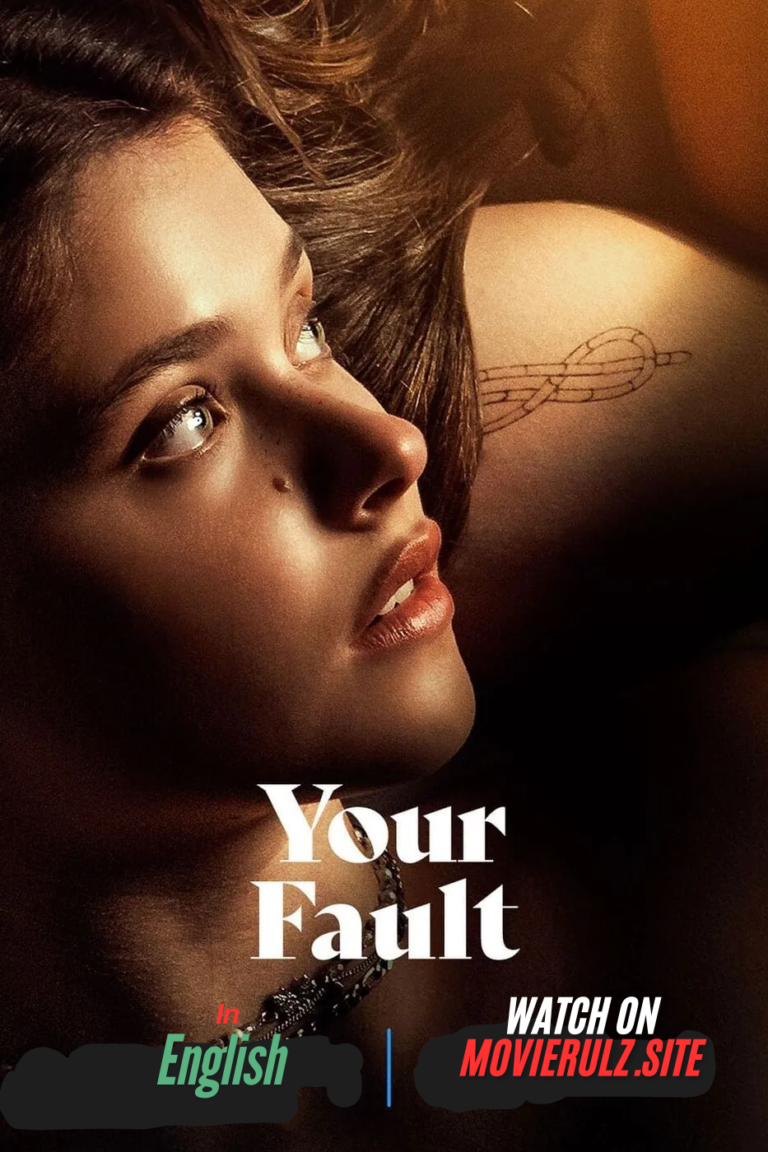 Your Fault (2024) Full Movie In English Watch Online On Movierulz